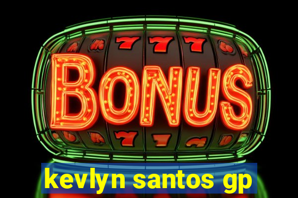 kevlyn santos gp